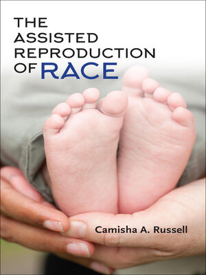 cover image of The Assisted Reproduction of Race